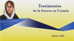 Testimonios de la Guerra en Ucrania: Irina Liubyshkina Testimonios de la Guerra en Ucrania: Irina Liubyshkina