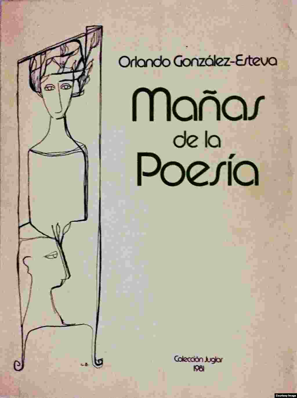"Mañas de la poesía" de Orlando González Esteva (Ilustrac. Cundo Bermúdez), Editado por la Asociac. de Hispanistas de las Américas, Colección Juglar. Miami, Fl, 1981
